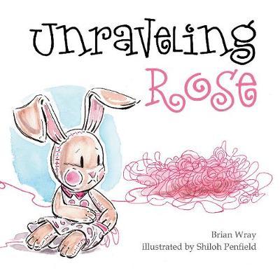 Unraveling Rose on Hardback by Brian Wray