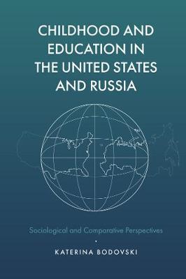 Childhood and Education in the United States and Russia by Katerina Bodovski image