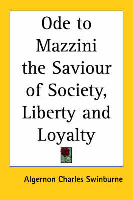 Ode to Mazzini the Saviour of Society, Liberty and Loyalty by Algernon Charles Swinburne image