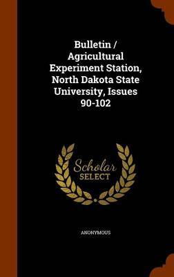 Bulletin / Agricultural Experiment Station, North Dakota State University, Issues 90-102 by * Anonymous image