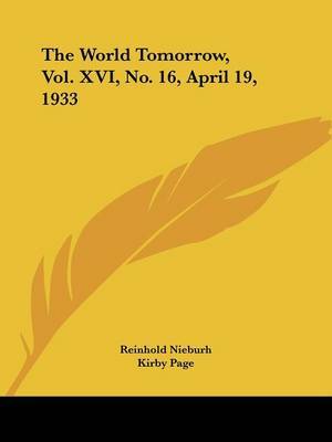 The World Tomorrow, Vol. XVI, No. 16, April 19, 1933 image
