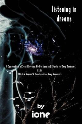 Listening in Dreams: A Compendium of Sound Dreams, Meditations and Rituals for Deep Dreamers by IONE image