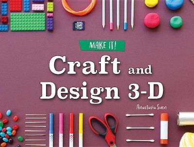 Craft and Design 3-D on Hardback by Anastasia Suen