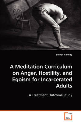 A Meditation Curriculum on Anger, Hostility, and Egoism for Incarcerated Adults by Steven Vannoy image