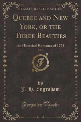 Quebec and New York, or the Three Beauties, Vol. 3 by J.H. Ingraham image
