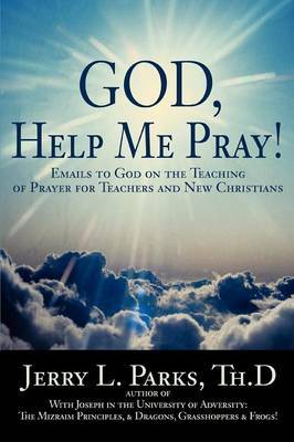 God, Help Me Pray! by Jerry L Parks image