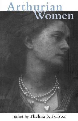 Arthurian Women by Thelma S Fenster image
