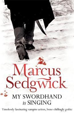 My Swordhand is Singing by Marcus Sedgwick image