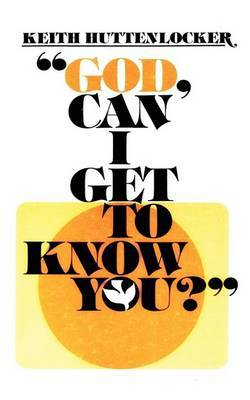God, Can I Get to Know You? by Keith Huttenlocker image