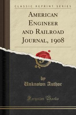 American Engineer and Railroad Journal, 1908 (Classic Reprint) image