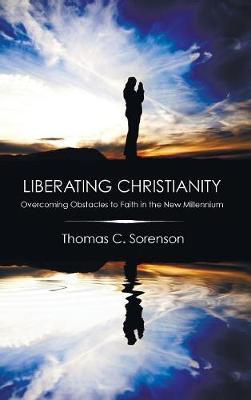 Liberating Christianity by Thomas C Sorenson image