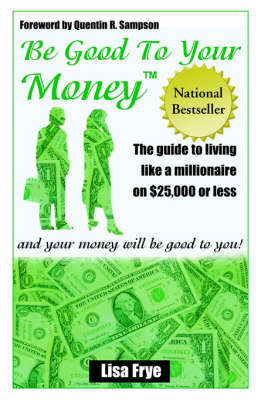 Be Good To Your Money by Lisa Frye image