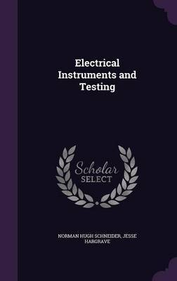 Electrical Instruments and Testing by Norman Hugh Schneider image