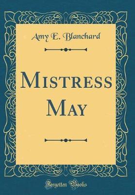 Mistress May (Classic Reprint) by Amy E. Blanchard image