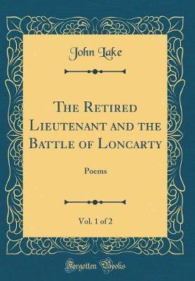 The Retired Lieutenant and the Battle of Loncarty, Vol. 1 of 2 by John Lake image