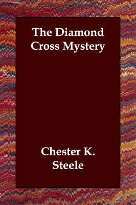 The Diamond Cross Mystery by Chester K Steele image