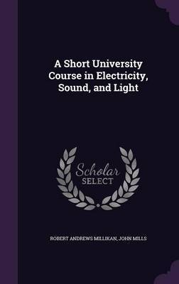 A Short University Course in Electricity, Sound, and Light image