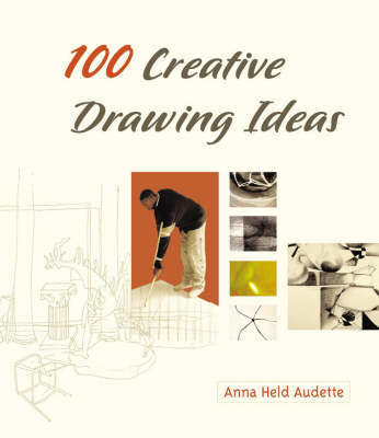 100 Creative Drawing Ideas on Paperback by Anna Held Audette