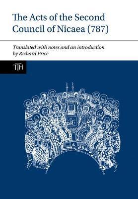 The Acts of the Second Council of Nicaea (787) by Richard Price image