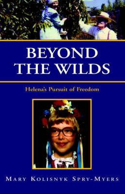 Beyond the Wilds: Helena's Pursuit of Freedom by Mary Kolisnyk Spry-Myers image
