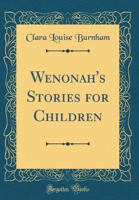 Wenonah's Stories for Children (Classic Reprint) by Clara Louise Burnham image