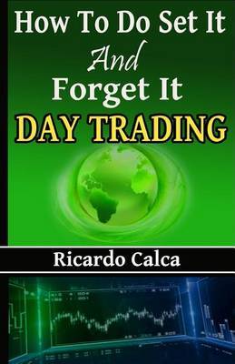How to Do Set It and Forget It Day Trading by Ricardo Calca image
