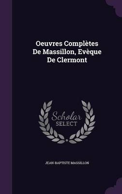 Oeuvres Completes de Massillon, Eveque de Clermont image