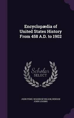 Encyclopaedia of United States History from 458 A.D. to 1902 by John Fiske image