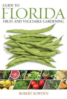 Guide to Florida Fruit & Vegetable Gardening by Robert Bowden image