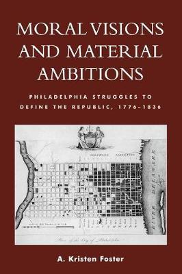 Moral Visions and Material Ambitions by Kristen A Foster image