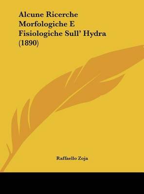 Alcune Ricerche Morfologiche E Fisiologiche Sull' Hydra (1890) by Raffaello Zoja image