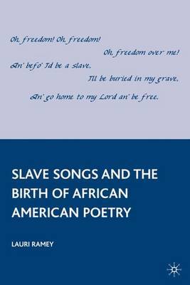 Slave Songs and the Birth of African American Poetry by Lauri Ramey image