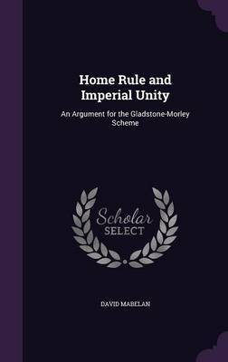 Home Rule and Imperial Unity on Hardback by David Mabelan