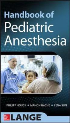 Handbook of Pediatric Anesthesia by Manon Hache