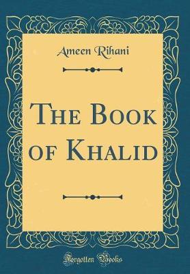 The Book of Khalid (Classic Reprint) by Ameen Rihani image