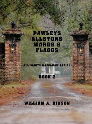 Pawleys, Allstons, Wards & Flaggs Book 2 by William a Hinson image