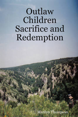 Outlaw Children Sacrifice and Redemption by Marilyn Thompson image