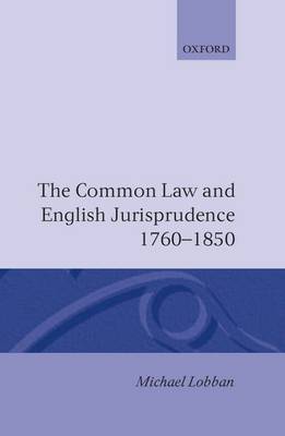 The Common Law and English Jurisprudence, 1760-1850 by Michael Lobban image