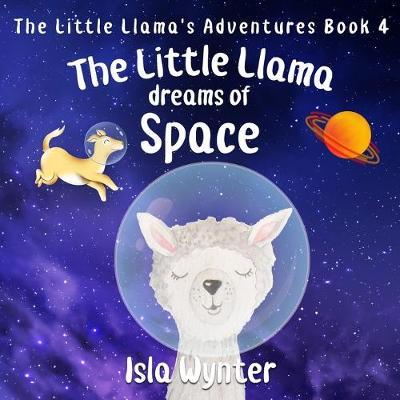 The Little Llama Dreams of Space by Isla Wynter image