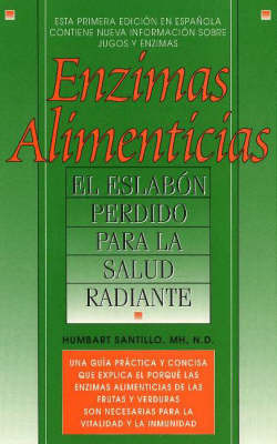 Enzimas Alimenticias: El Eslabon Perdido Para La Salud Radiante by Humbart Santillo image