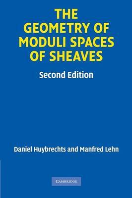 The Geometry of Moduli Spaces of Sheaves by Daniel Huybrechts