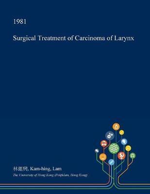 Surgical Treatment of Carcinoma of Larynx on Paperback by Kam-Hing Lam