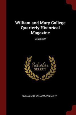 William and Mary College Quarterly Historical Magazine; Volume 27 image