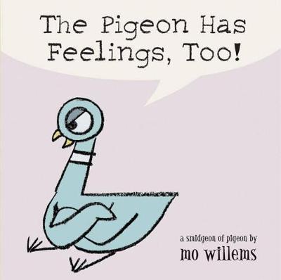 The Pigeon Has Feelings, Too! by Mo Willems image