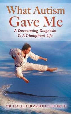 What Autism Gave Me by Michael Haigwood Goodroe image