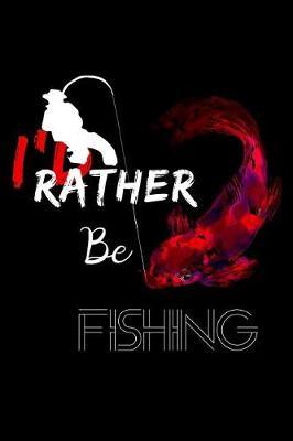 I'd Rather Be Fishing by Uab Kidkis image