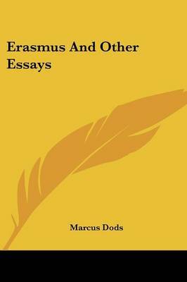 Erasmus and Other Essays on Paperback by Marcus Dods