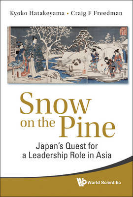 Snow On The Pine: Japan's Quest For A Leadership Role In Asia on Hardback by Kyoko Hatakeyama