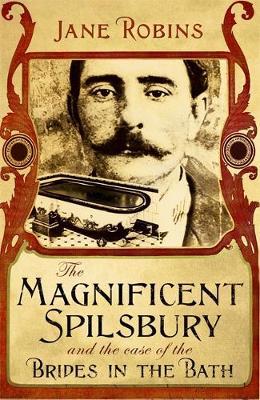The Magnificent Spilsbury and the Case of the Brides in the Bath by Jane Robins image