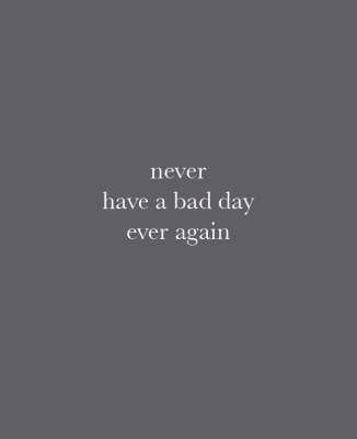 Never Have a Bad Day Ever Again by Max Wigram image